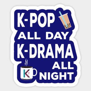 K-Pop all day K-Dramas all night with bubble tea and coffee Sticker